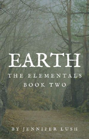 [The Elementals 02] • Earth · the Elementals Book Two